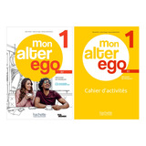 Mon Alter Ego 1 - Livre De L'eleve E Cahier D'activites