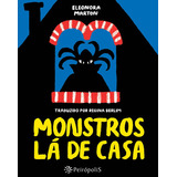 Monstros Lá De Casa, De Marton, Eleonora. Editora Peirópolis Ltda,grasset-jeunesse, Capa Mole Em Português, 2020