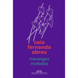 Morangos Mofados, De Abreu, Caio Fernando. Editora Schwarcz