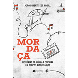 Mordaça: Histórias De Música E Censura