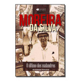 Moreira Da Silva - O Ultimo Dos Malandros, De Augusto, Alexandre. Sonora Editora Em Português