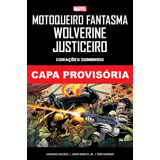 Motoqueiro Fantasma, Wolverine, Justiceiro: Corações Sombrios, De Ron Garney. Editora Panini, Capa Dura, Edição 1 Em Português, 2023