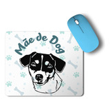 Mouse Pad Mãe De Cachorro Mãe De Dog Jack Russell Terrier