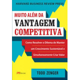 Muito Além Da Vantagem Competitiva: Como