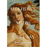 Mulheres, Mitos E Deusas: O Feminino Através Dos Tempos, De Robles, Martha. Editora Aleph Ltda, Capa Dura Em Português, 2019