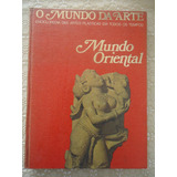 Mundo Oriental, O Mundo Da Arte, Enciclopédia Das Artes