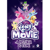 My Little Pony Movie - A História Do Filme, De Berrow, G. M.. Série My Little Pony Movie Ciranda Cultural Editora E Distribuidora Ltda., Capa Mole Em Português, 2017