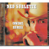 N47 - Cd - Ned Sublette - Cowboy Rumba - Lacrado 