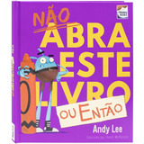 Não Abra Este Livro... Ou Então, De Andy Lee. Editorial Happy Books, Tapa Capa Dura En Português
