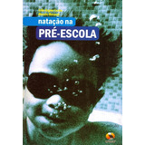 Natação Na Pré-escola, De Corrêa, Célia Regina Fernandes. Editora Sprint, Capa Mole, Edição 2ª-edição Em Português