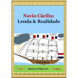 Navio Cäcilia: Lenda & Realidade, De
