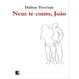 Nem Te Conto, João, De Trevisan,