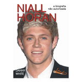 Niall Horan - A Biografia Não