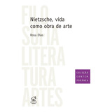 Nietzsche Vida Como Obra De Arte Rosa Dias