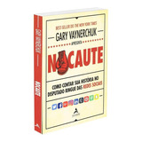 Nocaute: Como Contar Sua História No Disputado Ringue Das Redes Sociais, De Vaynerchuk, Gary. Starling Alta Editora E Consultoria  Eireli,harper Business, Capa Mole Em Português, 2019