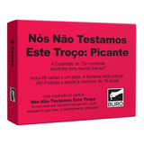 Nós Não Testamos Este Troço Picante