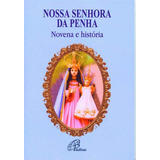 Nossa Senhora Da Penha: Novena E História, De Belém, Maria De Lourdes. Editora Pia Sociedade Filhas De São Paulo Em Português, 2007