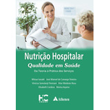 Nutrição Hospitalar - Qualidade Em Saúde: Da Teoria À Pr