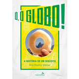 O, O Globo! - A Historia