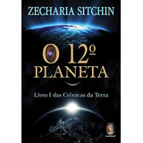 O 12º Planeta Livro I Das Crônicas Da Terra - Volume 1 (madras)