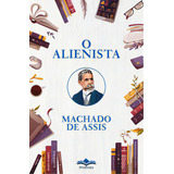 O Alienista, De Assis, Machado. Editora