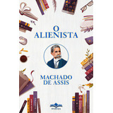 O Alienista, De Assis, Machado. Editora Itatiaia, Capa Mole, Edição 1 Em Português, 2023