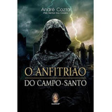 O Anfitrião Do Campo Santo - André Cozta