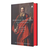 O Apóstolo Do Senhor Crucificado Uma Introdução Teológica A Paulo E Sua Cartas