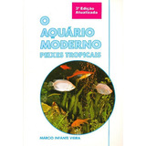 O Aquário Moderno-(peixes Tropicais): O Aquário