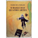 O Baile Das Quatro Artes, De Andrade, Mário De. Editora Garnier, Capa Mole, Edição 1ª Edição - 2005 Em Português