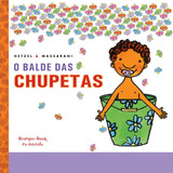 O Balde Das Chupetas, De Hetzel, Bia. Editorial Brinque-book Editora De Livros Ltda, Tapa Mole En Português, 2016