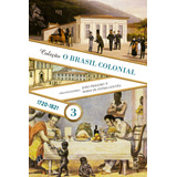 O Brasil Colonial: Volume 3 (1720-1821),