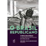 O Brasil Republicano: O Tempo Da