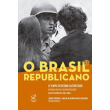 O Brasil Republicano: O Tempo Do