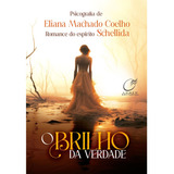 O Brilho Da Verdade - Nova Edição: Não Aplica, De Médium: Eliana Machado Coelho / Ditado Por: Schellida. Não Aplica, Vol. Não Aplica. Editorial Lumen, Tapa Mole, Edición Não Aplica En Português, 2024