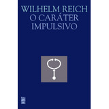 O Caráter Impulsivo, De Reich, Wilhelm.