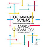O Chamado Da Tribo: Grandes Pensadores Para O Nosso Tempo, De Llosa, Mario Vargas. Editora Schwarcz Sa, Capa Mole Em Português, 2019