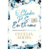 O Clube P.s. Eu Te Amo, De Ahern, Cecelia. Casa Dos Livros Editora Ltda, Capa Mole Em Português, 2020