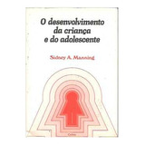 O Desenvolvimento Da Criança E Do Adolescente De Sidney M...