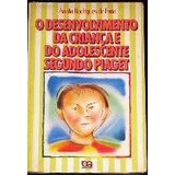 O Desenvolvimento Da Criança E Do Adolescente Segundo Pia...