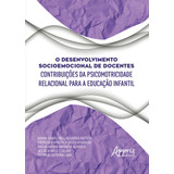 O Desenvolvimento Socioemocional De Docentes - Contribuições Da Psicomotricidade Relacional Para A Educação Infantil