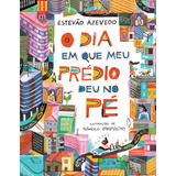 O Dia Em Que Meu Prédio Deu No Pé, De Azevedo, Estevão. Editora Schwarcz Sa, Capa Mole Em Português, 2021