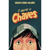O Diário Do Chaves Livro Oficial De Roberto Gómez Bolaños