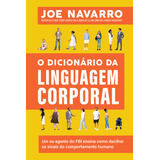 O Dicionário Da Linguagem Corporal, De Joe Navarro. Editora Sextante, Capa Mole Em Português