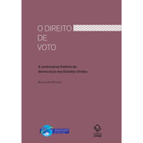 O Direito De Voto: A Controversa História Da Democracia Nos Estados Unidos, De Keyssar, Alexander. Fundação Editora Da Unesp, Capa Mole Em Português, 2014