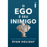 O Ego  Seu Inimigo Como Dominar Seu Pior Adversrio De Holiday Ryan Editora Intrnseca Ltda Capa Mole Edio Livro Brochura Em Portugus 2017