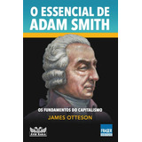 O Essencial De Adam Smith: Os