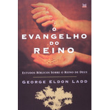 O Evangelho Do Reino, De George Eldon Ladd. Editora Shedd Em Português