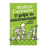 O Golpe Do Aniversariante E Outras Crônicas - 4 ª Edição, De Walcyr Carrasco. Editora Moderna, Capa Mole Em Português, 2020