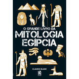 O Grande Livro Da Mitologia Egípcia - Claudio Blanc